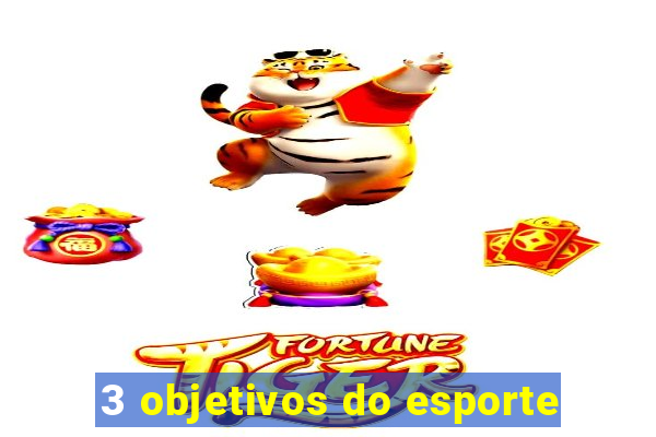 3 objetivos do esporte