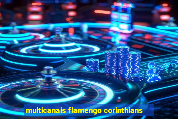 multicanais flamengo corinthians