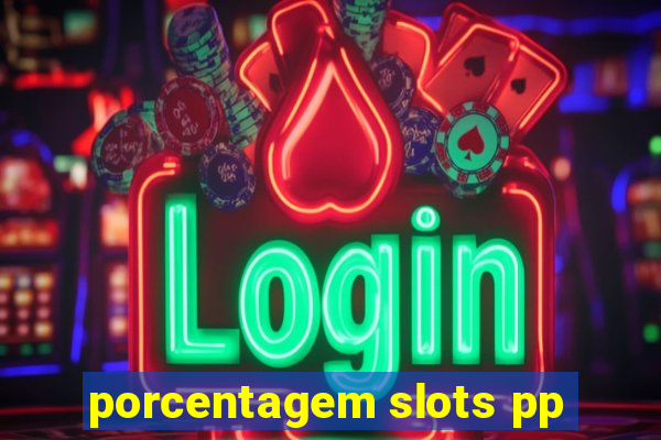 porcentagem slots pp