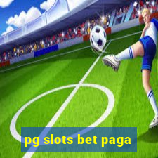 pg slots bet paga