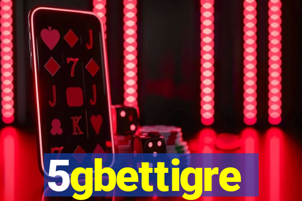 5gbettigre