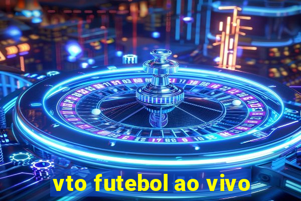 vto futebol ao vivo