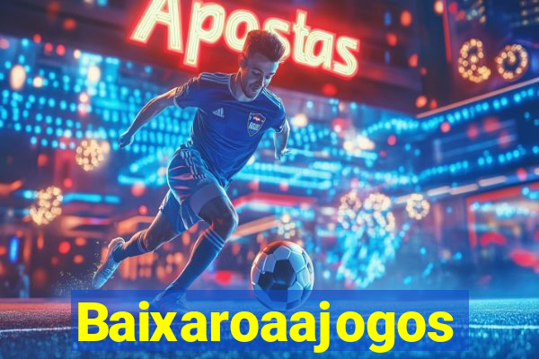 Baixaroaajogos