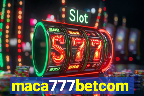 maca777betcom