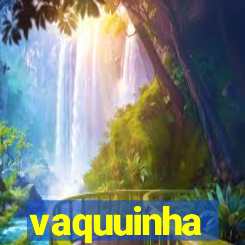 vaquuinha